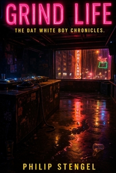 Grind Life: The Dat White Boy Chronicles