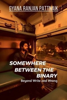 Paperback Somewhere Between The Binary: Beyond write and wrong Book