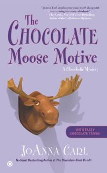 The Chocolate Moose Motive - Book #12 of the A Chocoholic Mystery