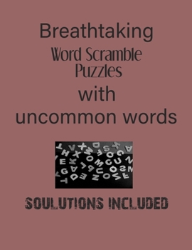 Paperback Breathtaking Word Scramble Puzzles with uncommon words - Solutions included: Have a Blast! Book