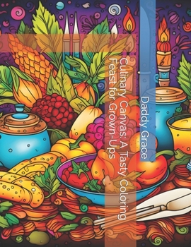 Paperback Culinary Canvas: A Tasty Coloring Feast for Grown-Ups Book