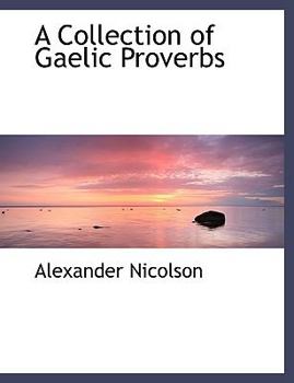 Paperback A Collection of Gaelic Proverbs [Large Print] Book