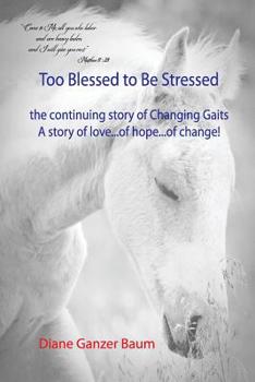 Paperback Too Blessed to be Stressed: the continuing story of Changing Gaits Book