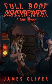 Paperback Full Body Dismemberment: A Love Story Book
