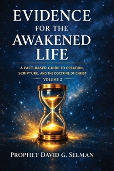 Paperback Evidence for the Awakened Life: A Fact Based Guide to Creation, Scripture, and the Doctrine of Christ Volume 2 Book