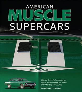 Hardcover American Muscle Supercars: Ultimate Street Performance from Shelby, Baldwin-Motion, Mr. Norm and Other Legendary Tuners Book