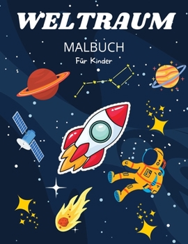 Weltraum Malbuch: Für Kinder von 4-8 Jahren - Raum Malbuch für Kinder - Großdruck Malbuch des Weltraums - Weltraum Malbuch für Kleinkinder - Einfaches ... Vorschule und Kindergarten