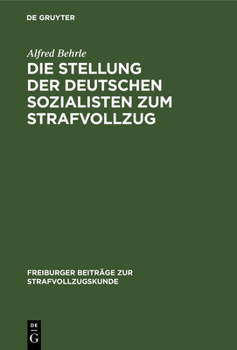 Hardcover Die Stellung Der Deutschen Sozialisten Zum Strafvollzug: Von 1870 Bis Zur Gegenwart [German] Book