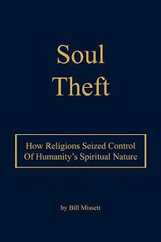 Paperback Soul Theft: How Religions Seized Control of Humanity's Spiritual Nature Book