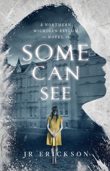 Paperback Some Can See: A Northern Michigan Asylum Novel Book