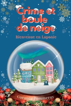 Paperback Crime et boule de neige: Bienvenue en Laponie [French] Book