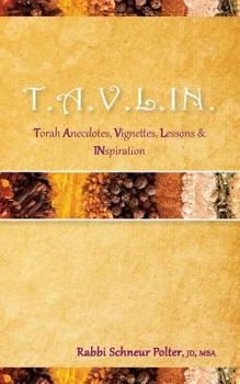 Paperback T.A.V.L.I.N: Torah Anecdotes, Vignettes, Lessons, Inspiration and Sheer Nirvana Book