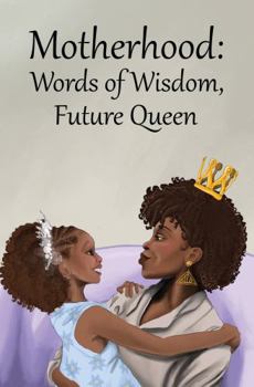 Paperback Motherhood: Words of Wisdom, Future Queen Book