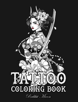 Tattoo Coloring Book: An Adult Coloring Book with Awesome, Sexy, and Relaxing Tattoo Designs for Men and Women (Tattoo Coloring Books)