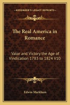 Paperback The Real America in Romance: Valor and Victory the Age of Vindication 1783 to 1824 V10 Book