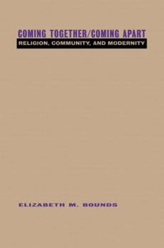 Paperback Coming Together/Coming Apart: Religion, Community and Modernity Book