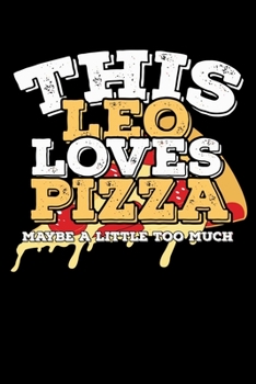 Paperback This Leo Loves Pizza Maybe A Little Too Much Notebook: 100 Wide Ruled Lined Pages Book