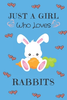 Paperback Just A Girl Who Loves Rabbits: Rabbit Gifts: Cute Novelty Notebook Gift: Lined Paper Paperback Journal Book