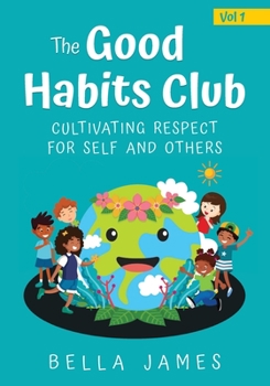 The Good Habits Club: Cultivating Respect for Self and Others