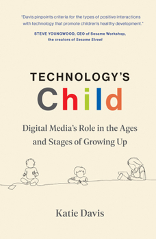 Hardcover Technology's Child: Digital Media's Role in the Ages and Stages of Growing Up Book
