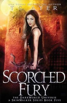 Scorched Fury - Book #5 of the DarkWorld: SkinWalker