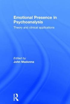 Hardcover Emotional Presence in Psychoanalysis: Theory and Clinical Applications Book