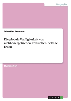 Paperback Die globale Verfügbarkeit von nicht-energetischen Rohstoffen: Seltene Erden [German] Book