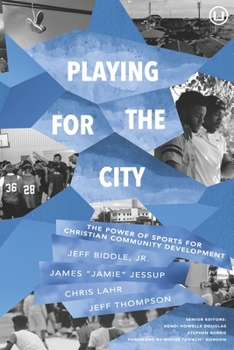 Paperback Playing for the City: The Power of Sports for Christian Community Development Book