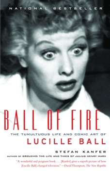 Paperback Ball of Fire: The Tumultuous Life and Comic Art of Lucille Ball Book