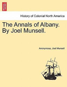 The Annals of Albany. By Joel Munsell.