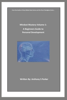 Paperback Mindset Mastery Volume 1: A Beginner's Guide to Personal Development Book