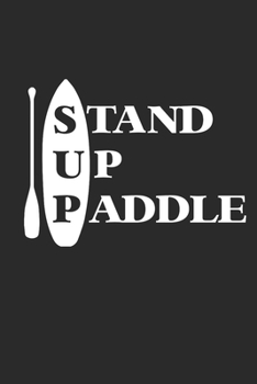 STAND UP PADDLE: Notebook Stand Up Paddling Notizbuch Paddle Planer SUP Journal 6x9 liniert