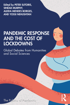 Paperback Pandemic Response and the Cost of Lockdowns: Global Debates from Humanities and Social Sciences Book