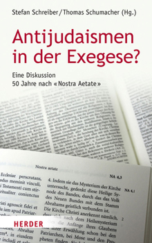 Antijudaismen in Der Exegese?: Eine Diskussion 50 Jahre Nach Nostra Aetate