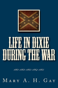 Paperback Life In Dixie During The War: 1861-1862-1863-1864-1865 Book