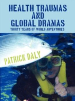 Paperback Health Traumas and Global Dramas: Thirty Years Of World Adventures Book