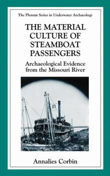 Hardcover The Material Culture of Steamboat Passengers: Archaeological Evidence from the Missouri River Book