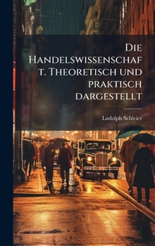 Hardcover Die Handelswissenschaft. Theoretisch und praktisch dargestellt [German] Book