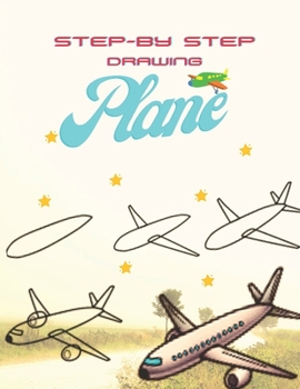 Paperback Step by Step Drawing Planes: Learn to Draw Step by Step for Kids (Step-by-Step Drawing Books) Book