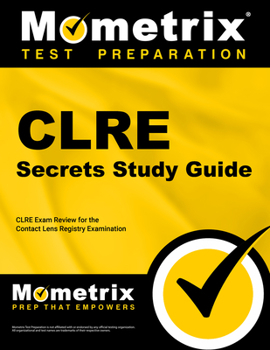 Paperback Clre Secrets Study Guide: Clre Exam Review for the Contact Lens Registry Examination Book