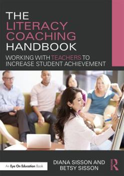 Paperback The Literacy Coaching Handbook: Working with Teachers to Increase Student Achievement Book