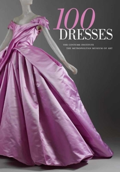 Paperback 100 Dresses: The Costume Institute / The Metropolitan Museum of Art Book