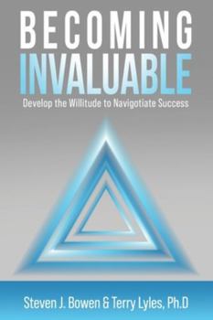 Paperback Becoming Invaluable: Develop the Willitude to Navigotiate Success Book