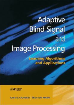 Hardcover Adaptive Blind Signal and Image Processing: Learning Algorithms and Applications Book