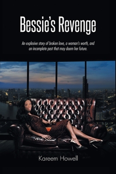 Bessie's Revenge: An explosive story of broken love, a woman's worth, and an incomplete past that may doom her future.