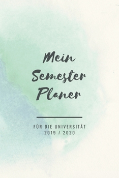 Mein Semesterplaner für die Universität 2019 / 2020: Semesterplaner Für Den Studenten An Der Universität (German Edition)
