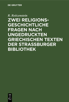 Hardcover Zwei religionsgeschichtliche Fragen nach ungedruckten griechischen Texten der Strassburger Bibliothek [German] Book