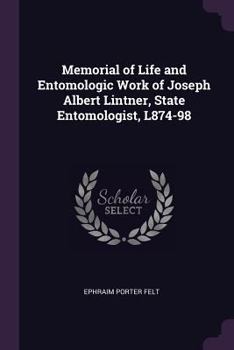 Paperback Memorial of Life and Entomologic Work of Joseph Albert Lintner, State Entomologist, L874-98 Book