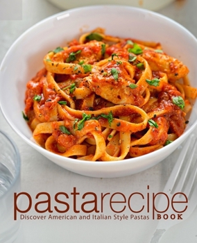 Paperback Pasta Recipe Book: Discover American and Italian Style Pastas Book