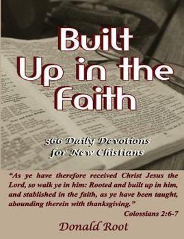 Paperback Built Up in the Faith: 366 Daily Devotions for New Christians Book